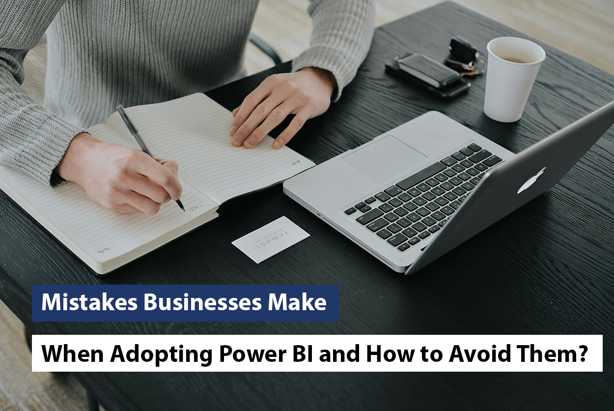 Mistakes Businesses Make When Adopting Power BI
