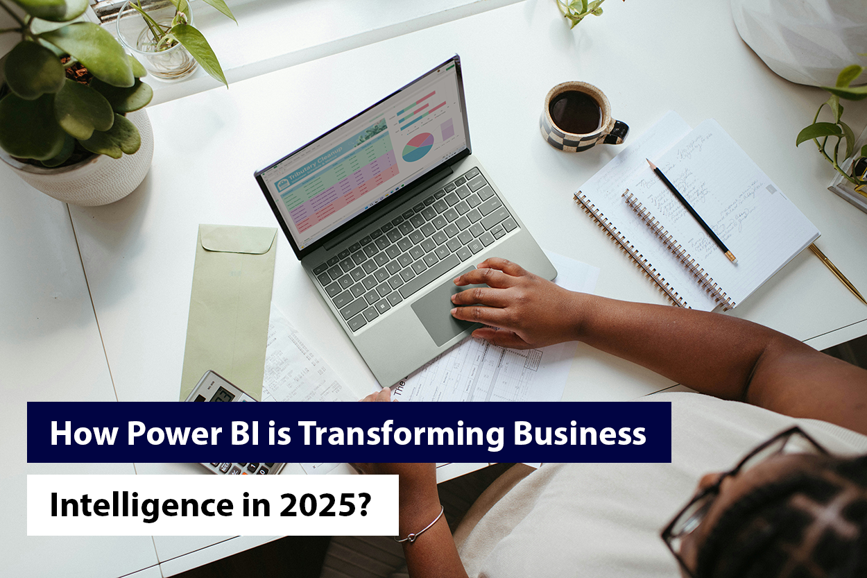 How Power BI is Transforming Business Intelligence in 2025?