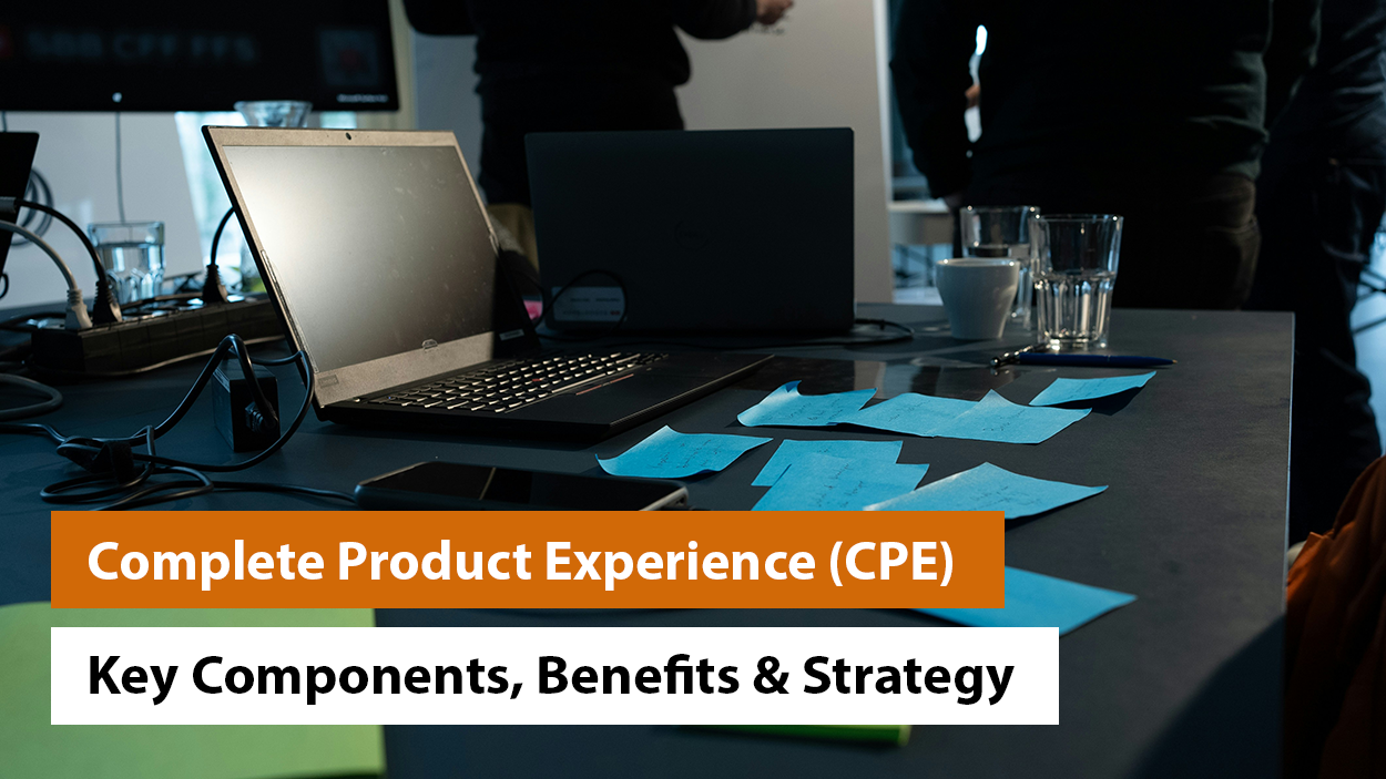 Complete Product Experience (CPE): Key Components, Benefits & Strategy