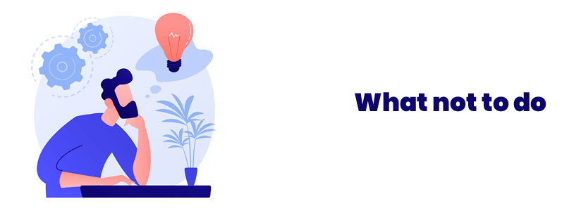 What not to doâ¯