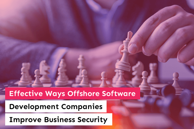 Effective Ways Offshore Software Development Companies Improve Business Security