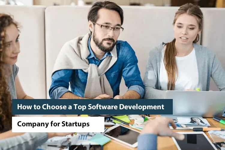 How to Choose a Top Software Development Company for Startups
